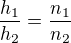 $\frac{h_1}{h_2}=\frac{n_1}{n_2}$