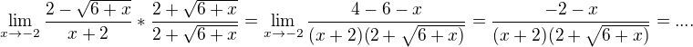 $\lim_{x\to-2}\frac{2-\sqrt{6+x}}{x+2}*\frac{2+\sqrt{6+x}}{2+\sqrt{6+x}}=\lim_{x\to-2}\frac{4-6-x}{(x+2)(2+\sqrt{6+x)}}=\frac{-2-x}{(x+2)(2+\sqrt{6+x)}}=....$