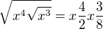 $\sqrt{x^{4}\sqrt{x^{3}}}=x\frac{4}{2}x\frac{3}{8}$