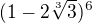 $(1 -2\sqrt[3]{3})^{6}$