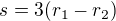 $s=3(r_1-r_2)$