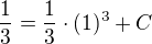$\frac{1}{3}=\frac{1}{3}\cdot(1)^3+C$