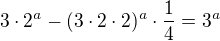 $3\cdot 2^{a}-(3\cdot 2\cdot 2)^{a}\cdot \frac{1}{4}=3^{a}$