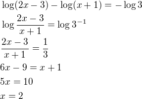 $\log (2x-3)-\log (x+1)=-\log3\nl\log\frac{2x-3}{x+1}=\log 3^{-1}\nl\frac{2x-3}{x+1}=\frac{1}{3}\nl6x-9=x+1\nl5x=10\nlx=2$