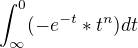 $\int_{\infty }^{0}(-e^{-t}*t^{n}) dt$