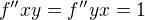 $f''xy=f''yx=1$