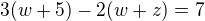$3(w+5)-2(w+z)=7$