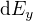 $\text dE_y$