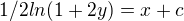 $1/2ln(1+2y)=x+c$