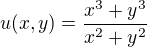 $u(x,y)=\frac{x^3+y^3}{x^2+y^2}$