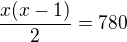 $\frac{x(x-1)}{2}=780$