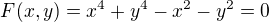 $F(x,y)=x^4+y^4-x^2-y^2=0$