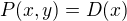 $P(x,y)=D(x)$