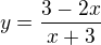 $y=\frac{3-2x}{x+3}$