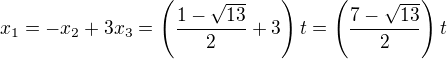 $x_1= -x_2 +3x_3=\(\frac{1- \sqrt{13}}{2} +3\)t=\(\frac{7-\sqrt{13}}{2}\)t$