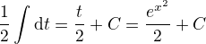 $\frac{1}{2}\int{\mathrm{d}t}=\frac{t}{2}+C=\frac{e^{x^2}}{2}+C$