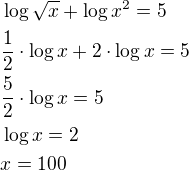 $\log{\sqrt{x}}+\log{x^2}=5\nl\frac{1}{2}\cdot \log{x}+2\cdot \log{x}=5\nl\frac{5}{2}\cdot \log{x}=5\nl\log{x}=2\nlx=100$