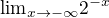 ${\lim}\limits_{x \to- \infty}2^{-x}$