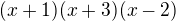 $(x+1)(x+3)(x-2)$