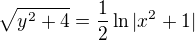 $\sqrt{y^2+4}=\frac12\ln{|x^2+1|}$
