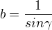 $b=\frac{1}{sin\gamma}$