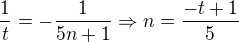 $\frac{1}{t}=-\frac{1}{5n+1} \Rightarrow n=\frac{-t+1}{5}$