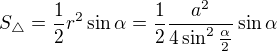 kopírovat do textarea $S_\triangle =\frac12 r^2\sin\alpha=\frac12\frac{a^2}{4\sin^2\frac\alpha2}\sin \alpha $