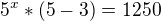 $5^{x}*(5-3)=1250$