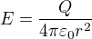$E=\frac{Q}{4\pi\varepsilon _0 r^2}$