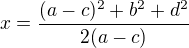$x=\frac{(a-c)^2+b^2+d^2}{2(a-c)}$