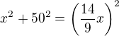 $x^2+50^2=\left(\frac{14}9 x\right)^2$
