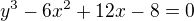 $y^3-6x^2+12x-8 = 0$