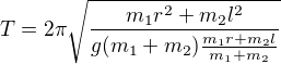 $T=2\pi\sqrt{\frac{m_1r^2+m_2l^2}{g(m_1+m_2)\frac{m_1r+m_2l}{m_1+m_2}}}$