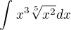 $\int_{}^{}x^3\sqrt[5]{x^2}dx$
