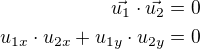 $\vec{u_1}\cdot\vec{u_2}=0\\u_{1x}\cdot u_{2x}+u_{1y}\cdot u_{2y}=0$
