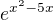 $e^{x^2-5x}$