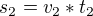 $s_{2}=v_{2}*t_{2}$