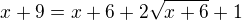 $x+9=x+6+2\sqrt{x+6}+1$