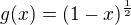 $g(x)=(1-x)^{\frac{1}{2}}$