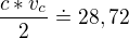 $\frac{c*v_{c}}{2}\doteq 28,72$