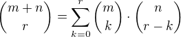 ${m+n \choose r} = \sum_{k=0}^{r} {m \choose k} \cdot {n \choose r-k}$