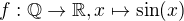 $f:\mathbb{Q}\to\mathbb{R},x\mapsto\sin(x)$