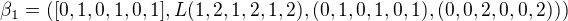 $\beta _{1}=([0,1,0,1,0,1], L(1,2,1,2,1,2), (0,1,0,1,0,1), (0,0,2,0,0,2)))$