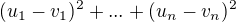$(u_1-v_1)^2+...+(u_n-v_n)^2$