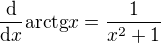 $\frac{\text{d}}{\text{d}x}\text{arctg} x=\frac{1}{x^2+1}$