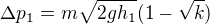 $\Delta p_1=m\sqrt{2gh_1}(1-\sqrt{k})$