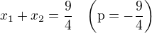$x_1+x_2=\frac 94\quad\rm{\left(p=-\frac 94\right)}$