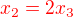 $\color{red}x_2 = 2x_3$