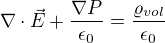 $\nabla \cdot \vec{E}+\frac {\nabla P }{\epsilon_0}= \frac {\varrho_{vol} }{\epsilon_0}$