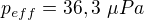 $p_{eff}=36,3 \ \mu Pa$